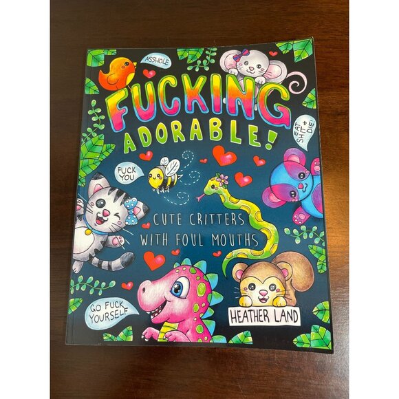 F*cking Adorable! Cute Critters With Foul Mouths Adult Coloring Book - Heather L - Picture 2 of 2